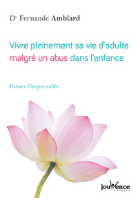 Vivre pleinement sa vie d'adulte malgré un abus dans l'enfance