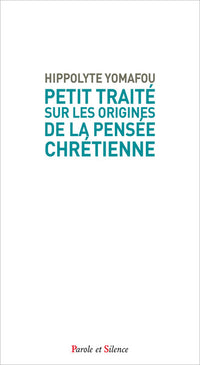Petit traité sur les origines de la pensée chrétienne