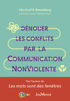 Dénouer les conflits par la communication nonviolente