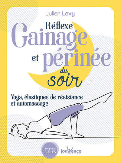 Reflexe gainage et perinée du soir: L'approche du yoga et des automassages