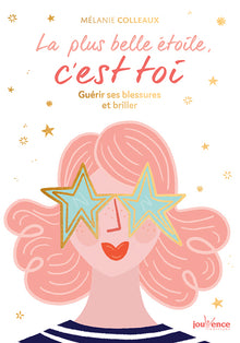 La plus belle étoile, c'est toi: Guérir ses blessures et briller