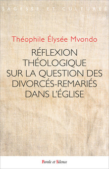 Réflexion théologique sur la question des divorcés- remariés au sein de l'Église catholique