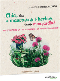 Chic, des mauvaises herbes dans mon jardin !