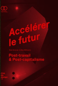 Accélérer le futur : Post-travail & post-capitalisme