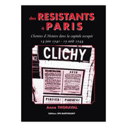 Des résistants à Paris : chemins d'histoire dans la capitale occupée