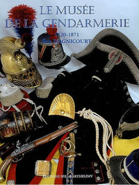 La Gendarmerie nationale: Le musée de la gendarmerie 1720-1871