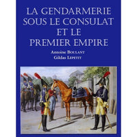 La gendarmerie sous le Consulat et le premier Empire