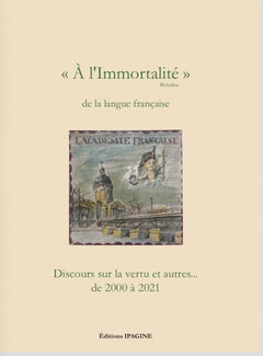 A l'immortalité de la langue française: Discours sur la vertu et autres...
