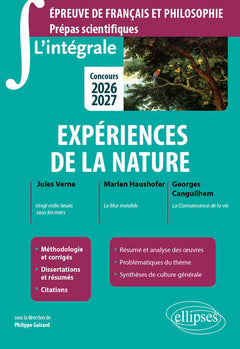 L'intégrale sur Expériences de la nature. Epreuve de français et philosophie. Prépas scientifiques