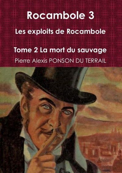 Les exploits de Rocambole Tome 2 La mort du sauvage