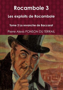 Les exploits de Rocambole - Tome 3 : La revanche de Baccarat