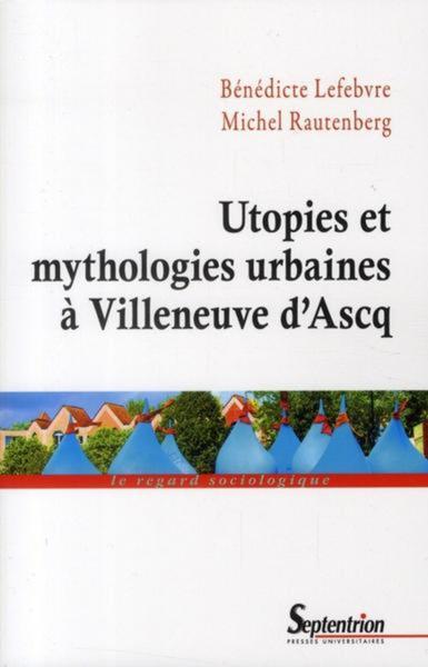 Utopies et mythologies urbaines à Villeneuve d'Ascq