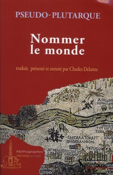 Nommer le monde : origine des noms de fleuves, de montagnes et de ce qui s'y trouve