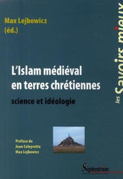 L'islam médiéval en terres chrétiennes: Science et idéologie