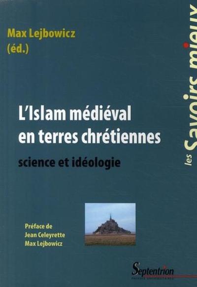 L'islam médiéval en terres chrétiennes: Science et idéologie