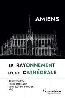 Amiens, le rayonnement d'une cathédrale