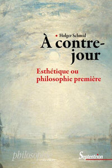 À contre-jour : esthétique ou philosophie première