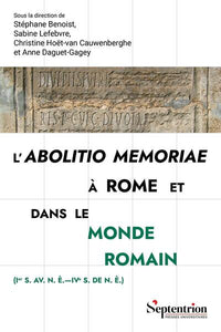 L'abolitio memoriae à Rome et dans le monde romain