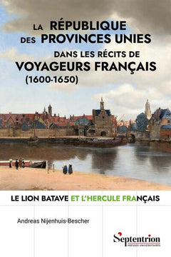 La république des Provinces Unies dans les récits de voyageurs français