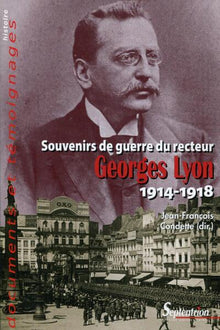 Souvenirs de guerre du recteur Georges Lyon 1914-1918