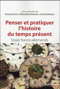 Penser et pratiquer l'histoire du temps présent