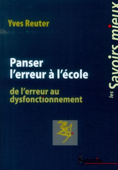 Panser l'erreur à l'école: De l'erreur au dysfonctionnement