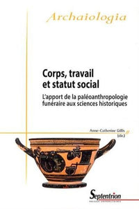 Corps, travail et statut social l'apport de la paléoanthropologie funéraire aux sciences historiques