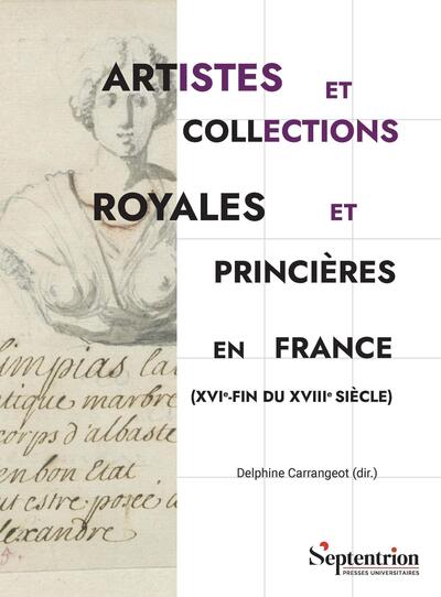 Artistes et collections royales et princières en France (XVIe fin du XVIIe siècle)