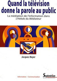 Quand la télévision donne la parole au public: La médiation de l'information dans L'Hebdo du Médiateur
