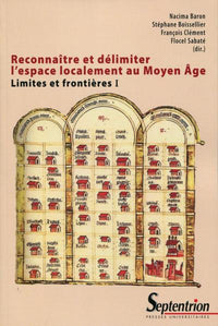 RECONNAITRE ET DELIMITER L ESPACE LOCALEMENT AU MOYEN AGE