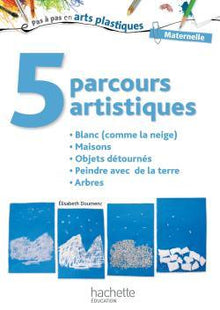 5 parcours artistiques pour la maternelle : blanc (comme la neige)