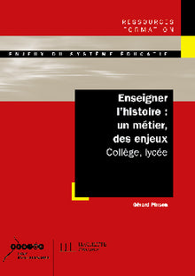 Enseigner l'histoire : un métier des enjeux - Collège, lycée