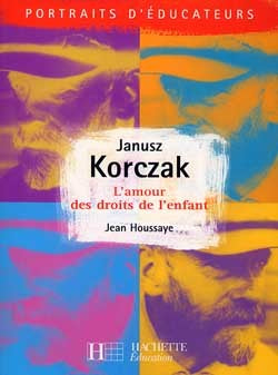 Janusz Korczak - L'amour des droits de l'enfant