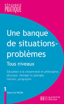 Une banque de situations - problèmes - Tous niveaux - Tome 1