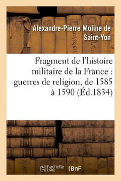 Fragment de l'histoire militaire de la France : guerres de religion, de 1585 à 1590