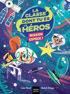 La classe dont tu es le héros - Mission espace ! CP/CE1 6/7 ans