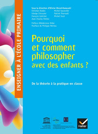 Enseigner à l'école primaire - Éd 2018 - Pourquoi et comment philosopher avec des enfants ?