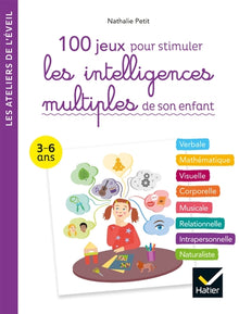 100 jeux pour stimuler les intelligences multiples de son enfant 3-6 ans