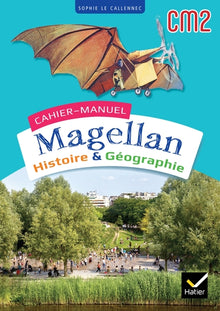 Magellan histoire géographie CM2 - Ed. 2023 - Cahier de l'élève