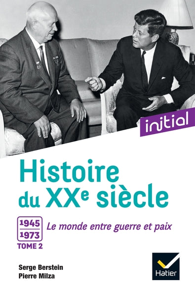 Histoire du XXe siècle: Tome 2, 1945-1973, le monde entre guerre et paix