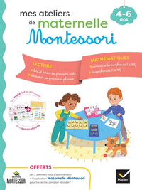 Mes ateliers de maternelle Montessori Lecture-Mathématiques 4-6 ans