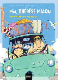 Moi, Thérèse Miaou - J'aime pas les vacances ! CP/CE1 6/7 ans