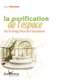 La purification de l'espace ou le Feng Shui de l'intuition