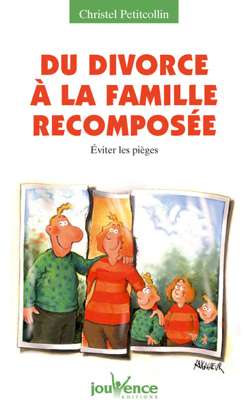 Du divorce à la famille recomposée - Éviter les pièges