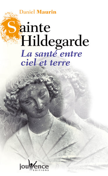 Sainte Hildegarde : La santé entre ciel et terre