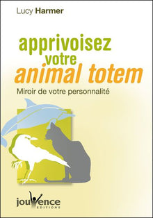 Apprivoiser votre animal totem