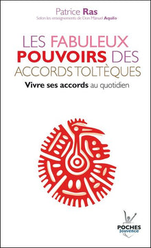 Les fabuleux pouvoirs des accords toltèques