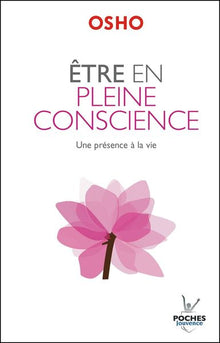 Être en pleine conscience : Une présence à la vie