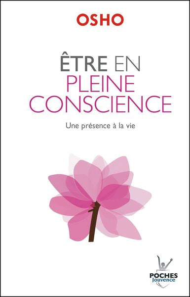 Être en pleine conscience : Une présence à la vie