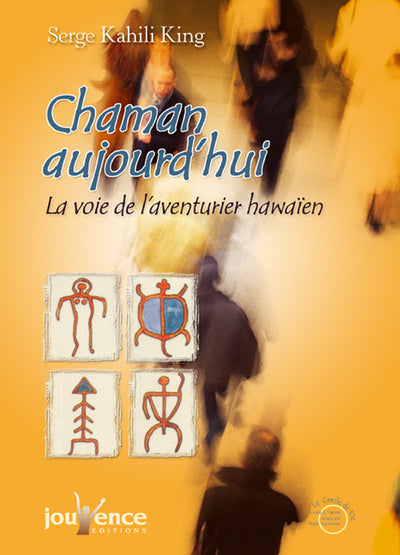 Chaman aujourd'hui : La voie de l'aventurier hawaïen